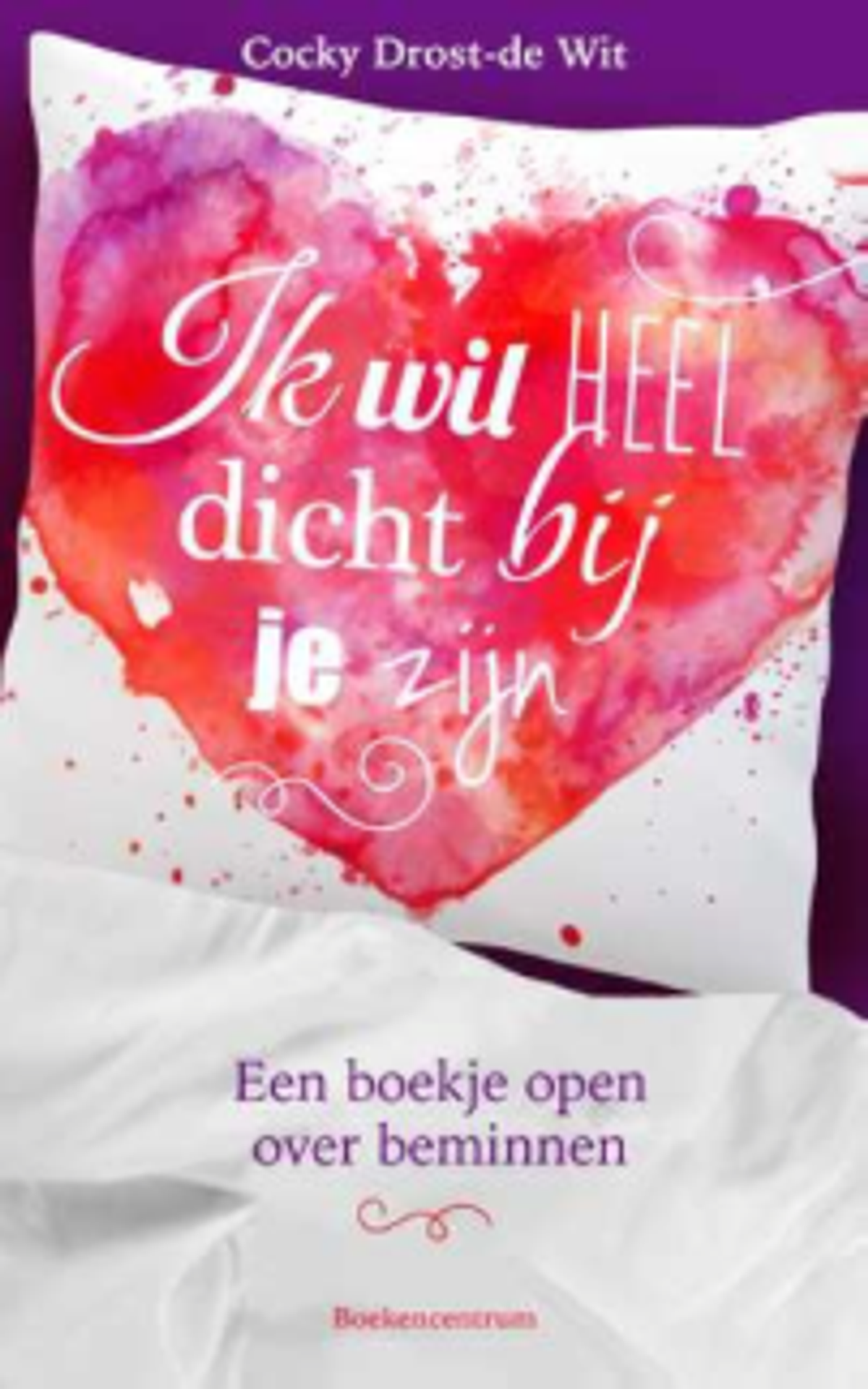Boek Ik wil heel dicht bij je zijn - Cocky Drost